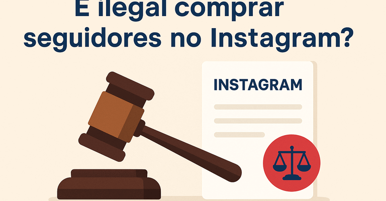 e ilegal comprar seguidores escrito e um martelo de juiz na frente